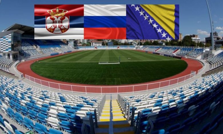 Serbia, Bosnjë e Hercegovina dhe Rusia refuzojnë futbollin me Kosovën Serbia, Bosnjë e Hercegovina dhe Rusia refuzojnë futbollin me Kosovën